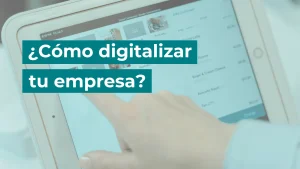 cómo digitalizar tu empresa